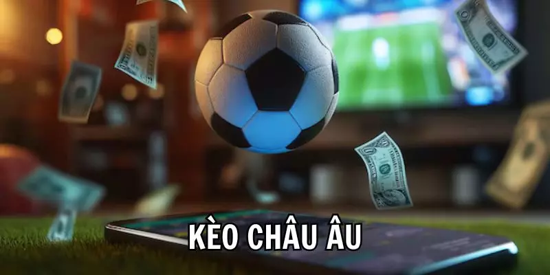 Kèo châu âu đỉnh cao